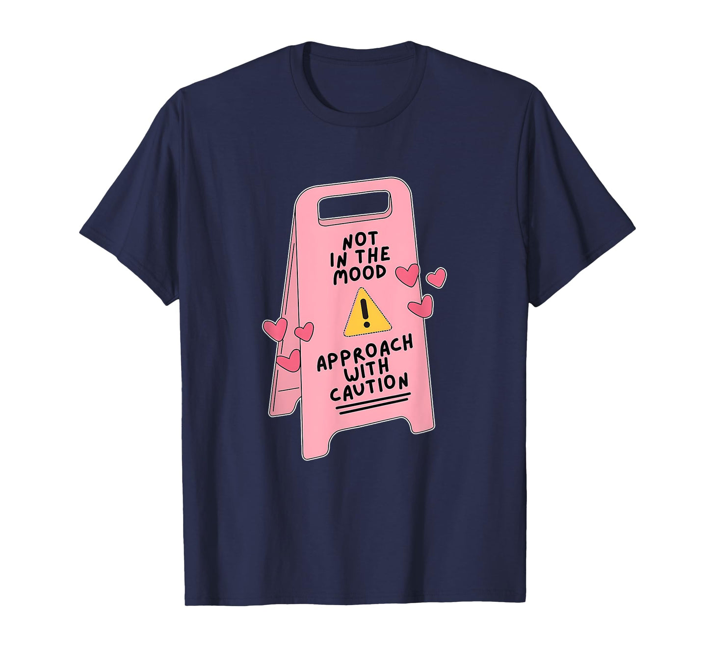 Not In The Mood, Approach With Caution Quote T-Shirt