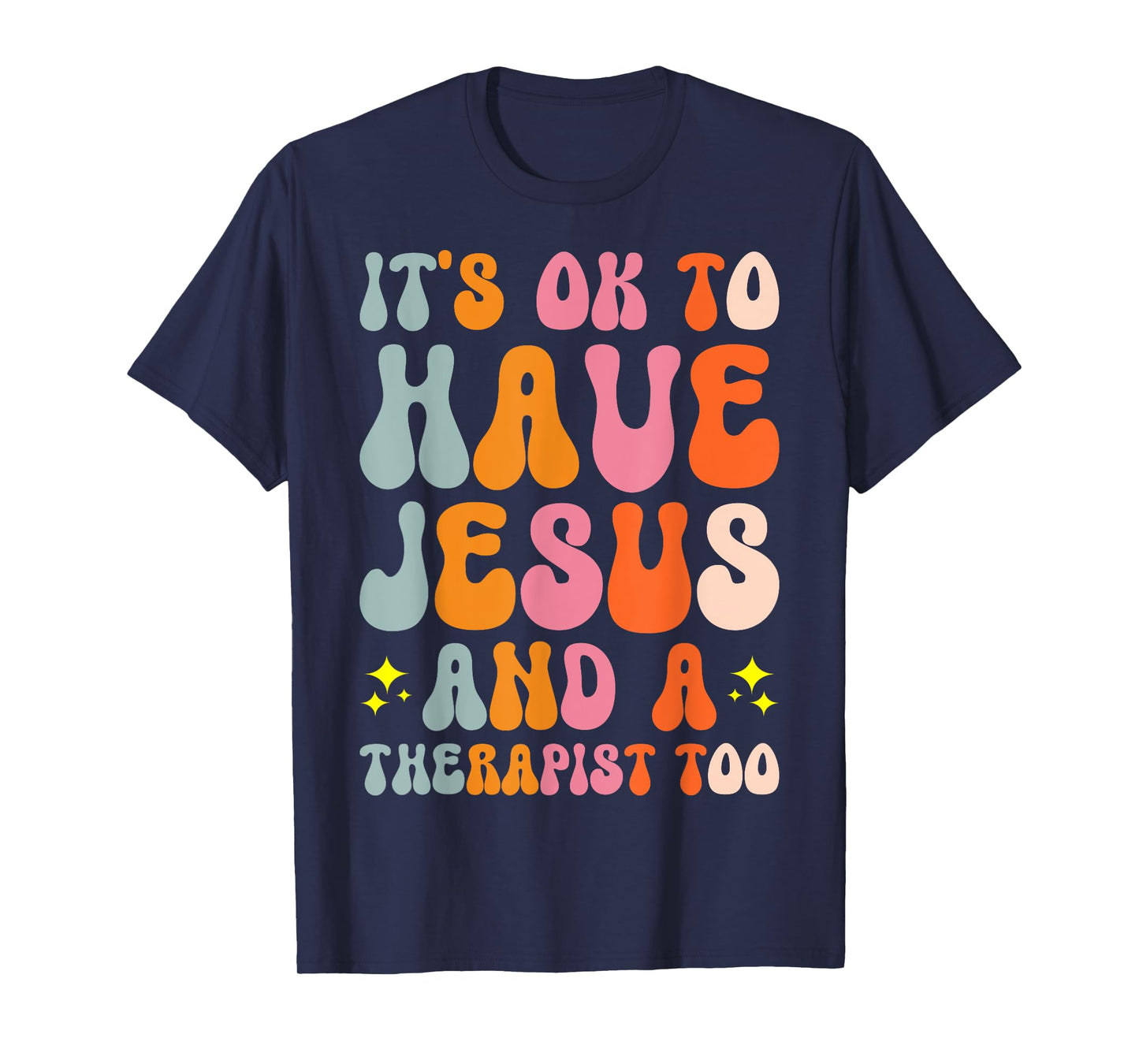 It's Ok To Have Jesus And A Therapist Too T-Shirt