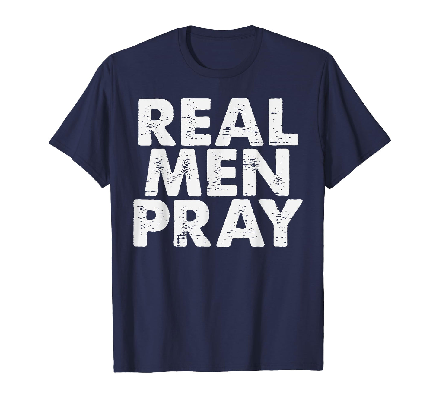 Real Men Pray Religious God Jesus Faith Christian Catholic T-Shirt