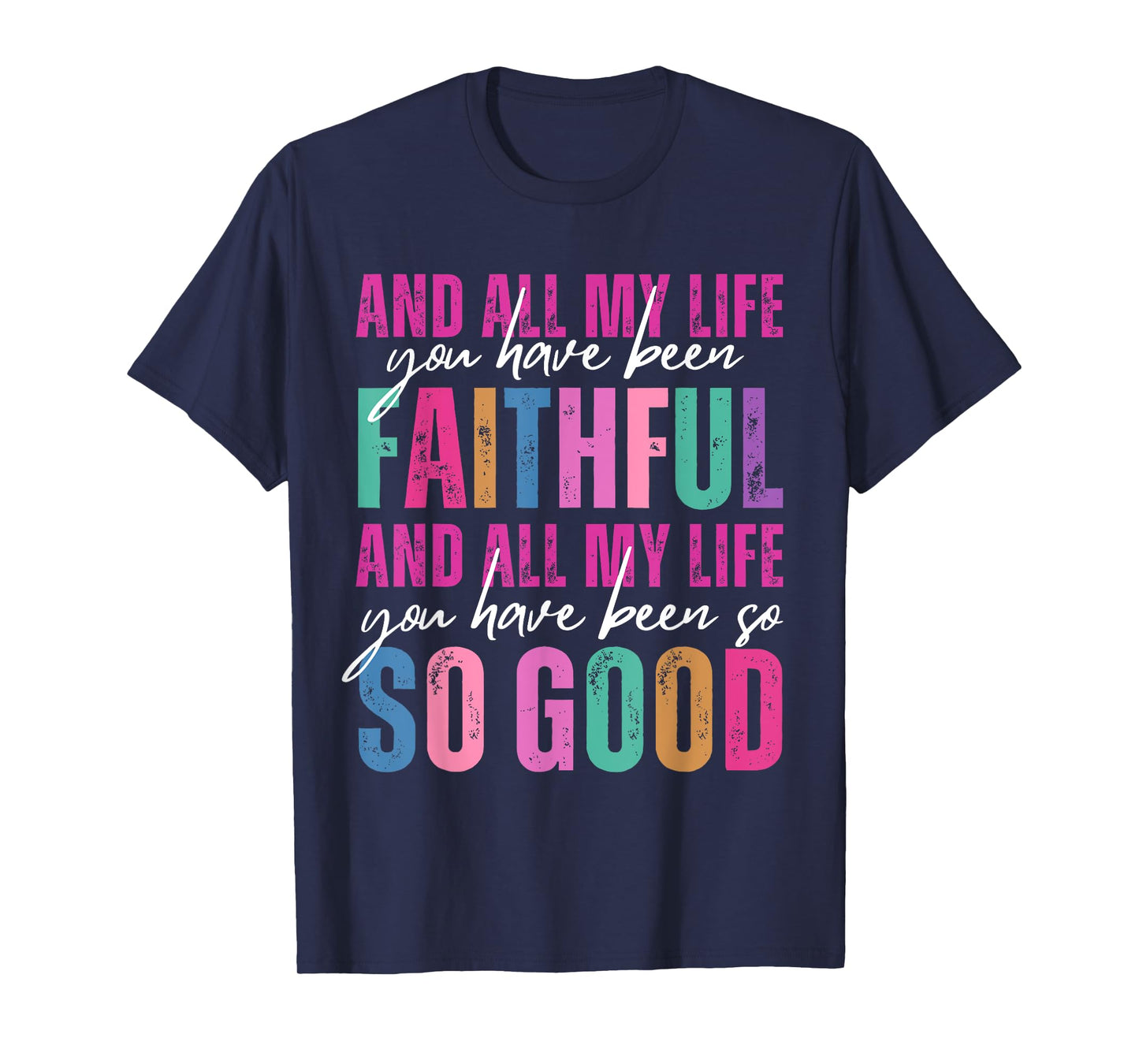All My Life You Have Been Faithful Religious Christian Women T-Shirt