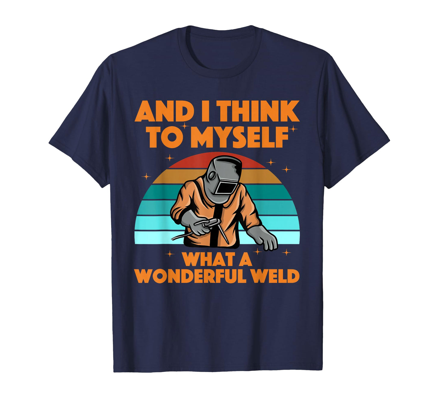 Best Welding Art For Men Women MIG/TIG Welding Metal Welder T-Shirt