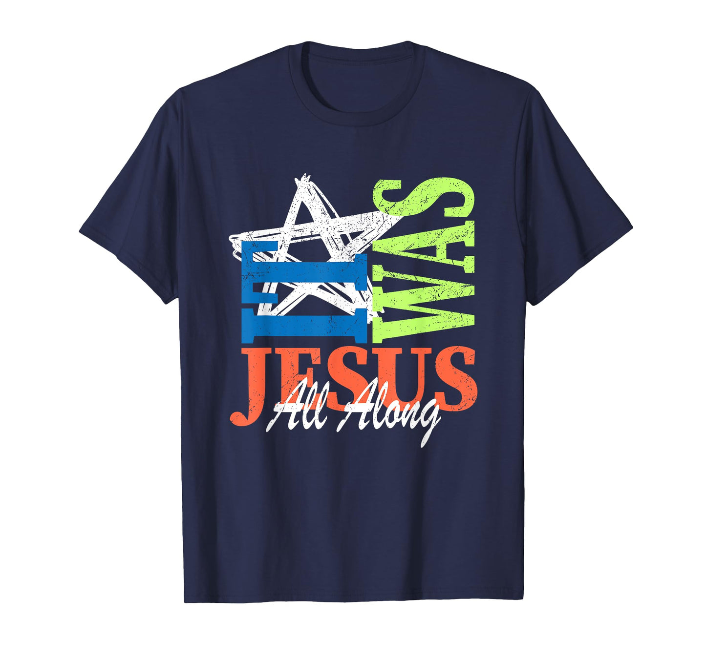 It was Jesus All Along Bible Verse God Faith Christian T-Shirt