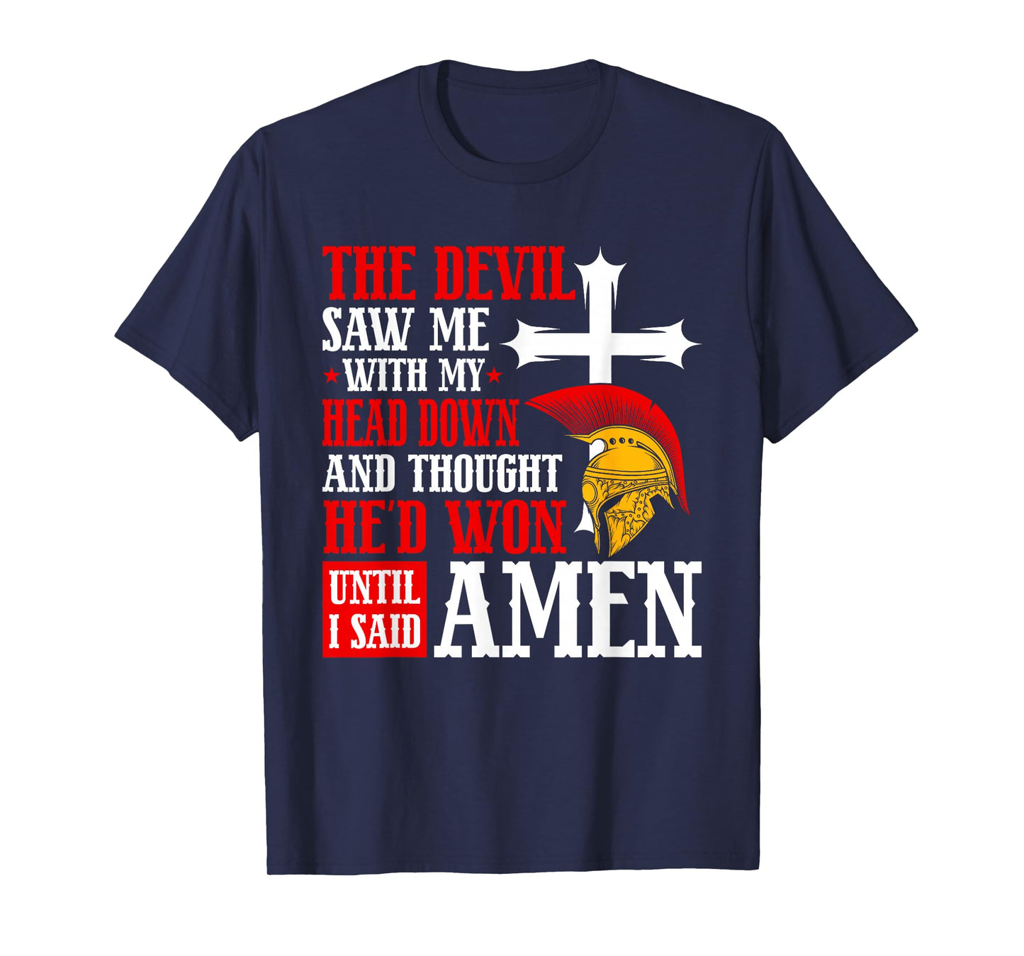 The Devil Saw Me and Thought He'd Won Until I Said Amen T-Shirt