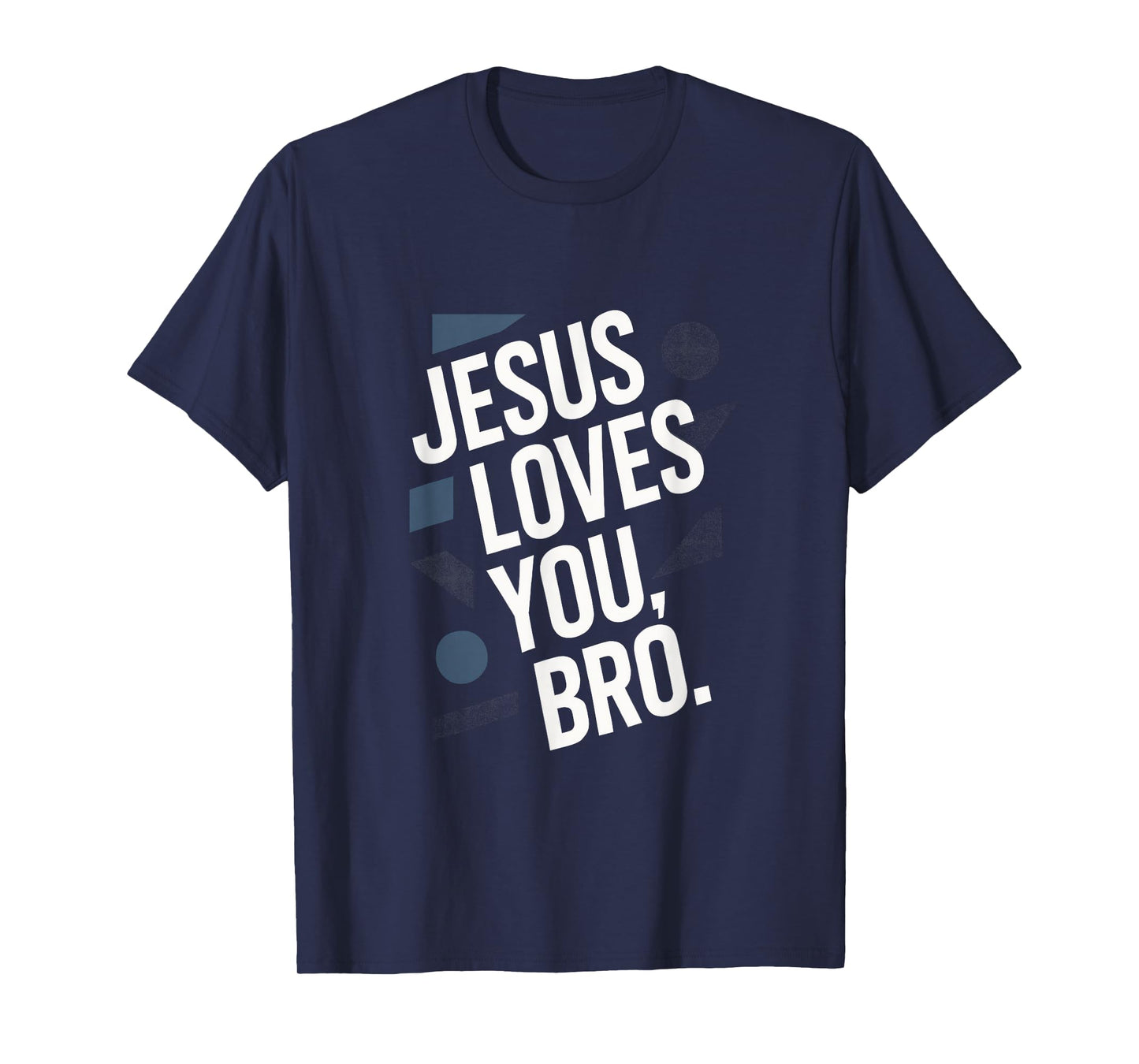 Jesus Loves You, BRO. - Christian Faith Religious T-Shirt