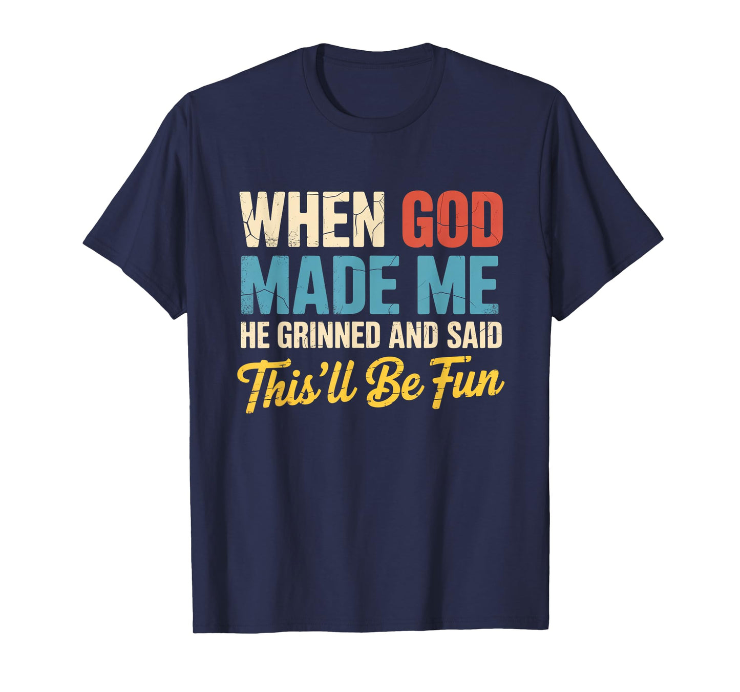 When God Assembled Me He Grinned and Said funny Sarcastic T-Shirt