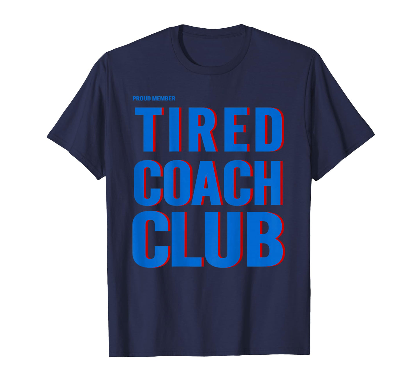 Proud Member Tired Coach Club Funny Workout (ON BACK) T-Shirt
