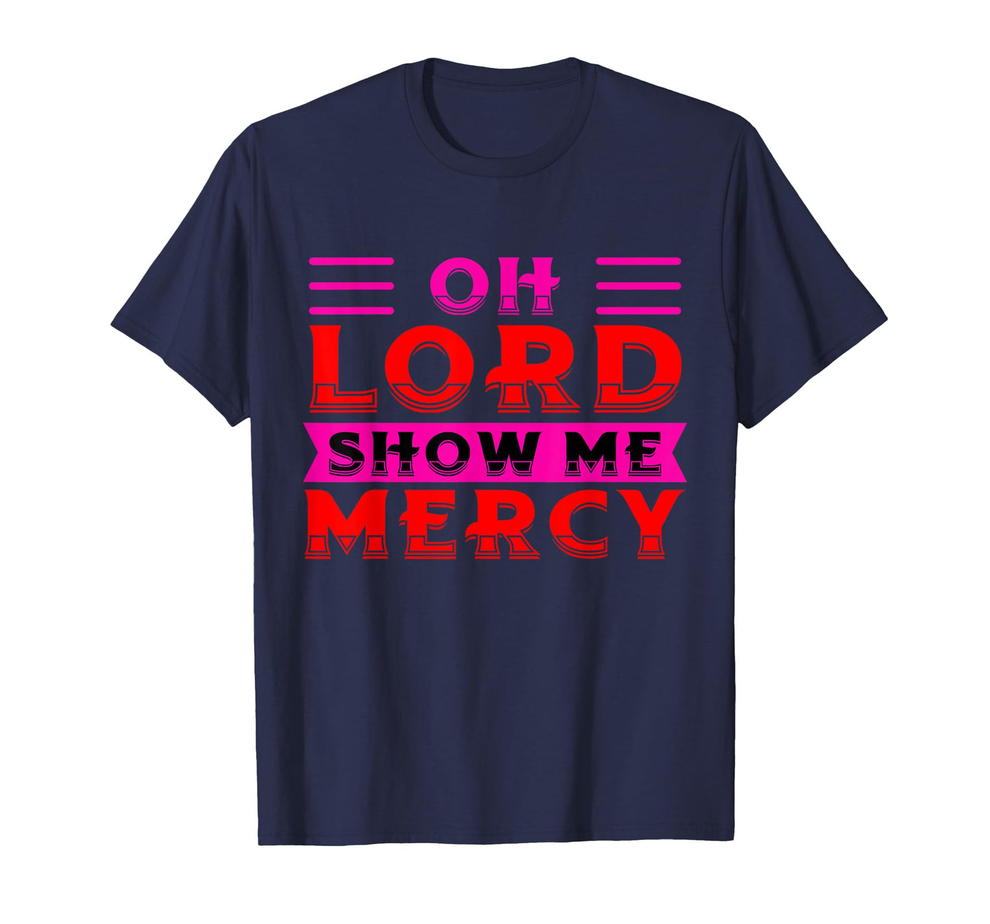 Oh Lord Show Me Mercy - NSPPD Morning prayer T-Shirt