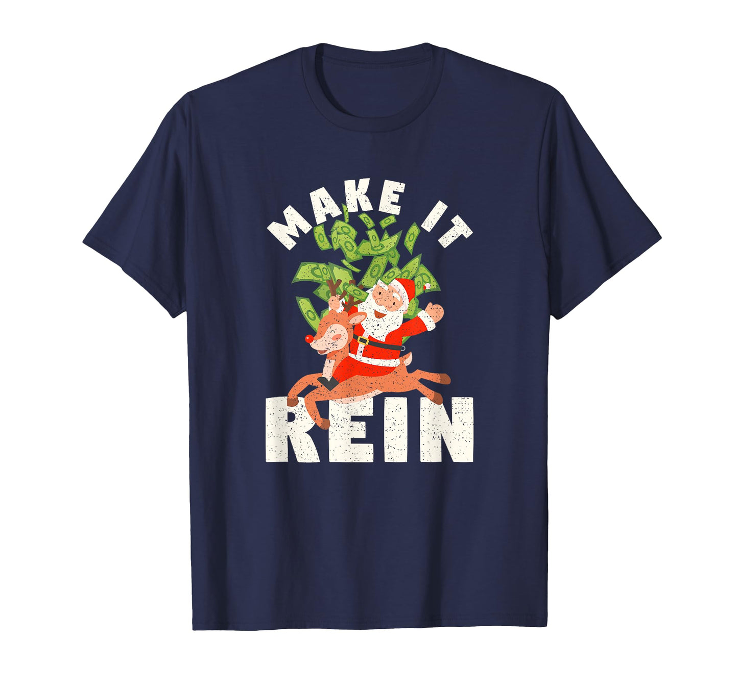 Make It Rein Funny Santa Claus Reindeer Christmas Money T-Shirt