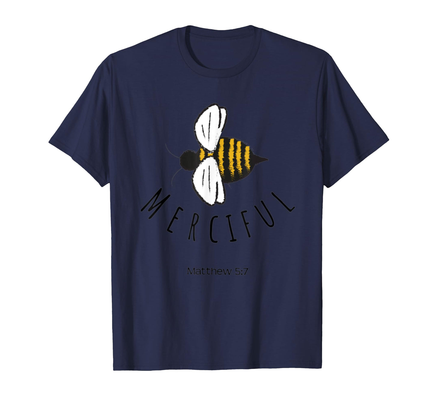 Matthew 5:7 Be Merciful Mercy Christian Bible Verse Bee Gift T-Shirt
