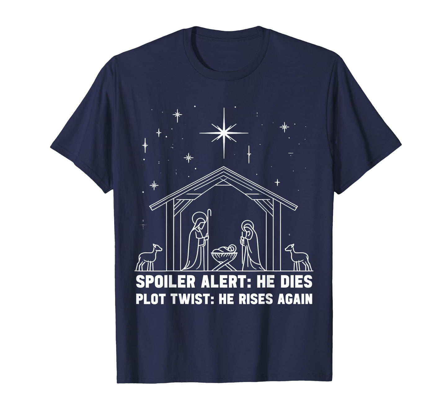 Spoiler Alert He Dies Plot Twist He Rises Again Christmas T-Shirt