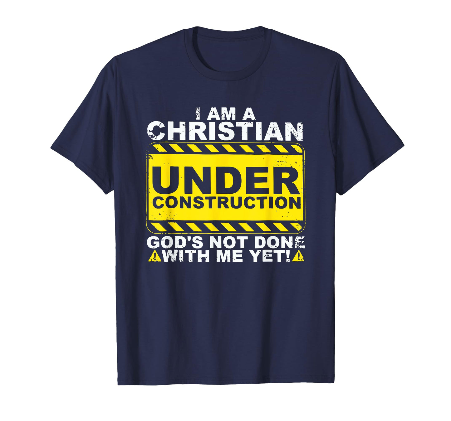 I Am A Christian Under Construction Insational Religious T-Shirt