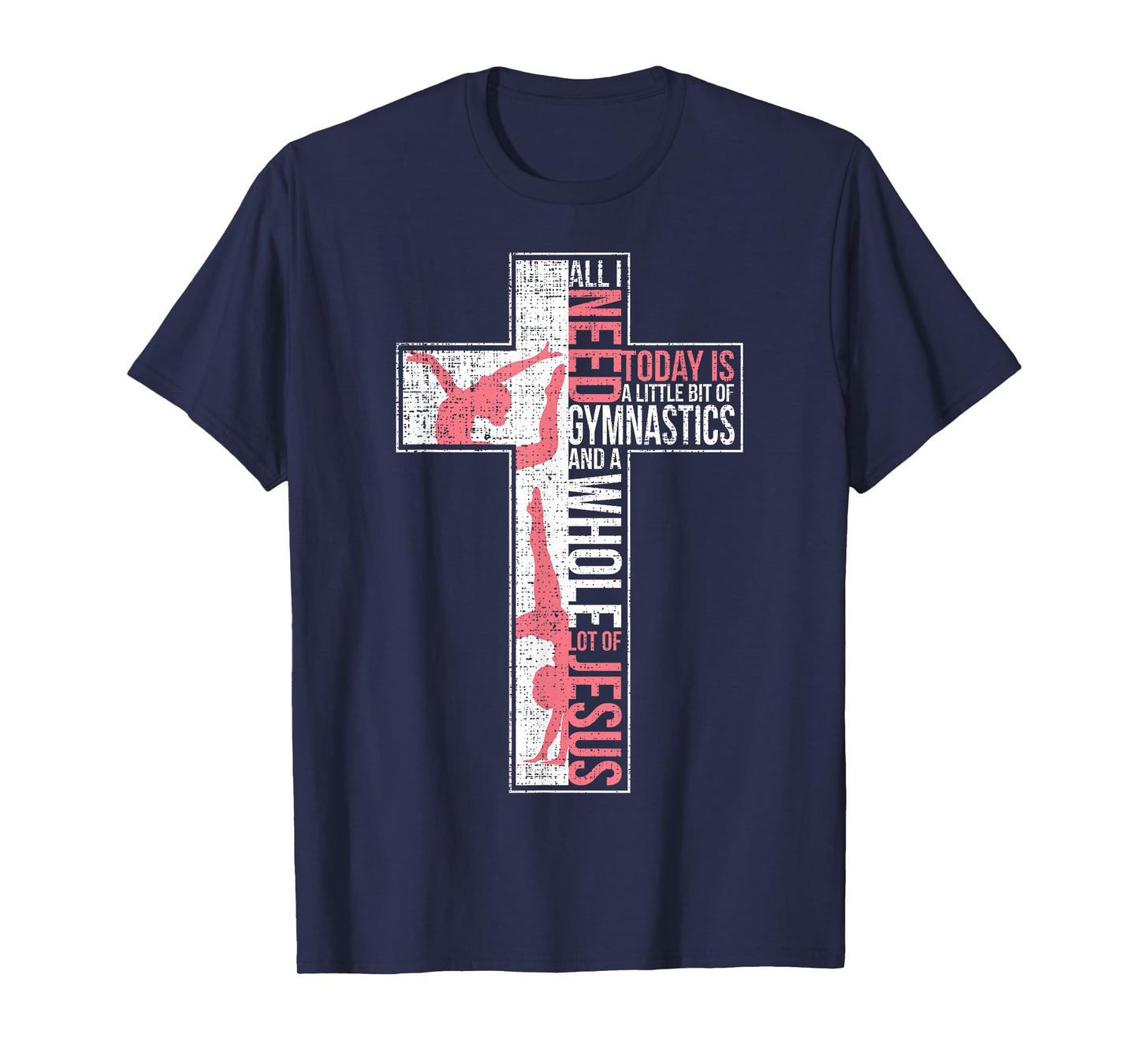 All I Need Is Gymnastics & Jesus Cross Faith Gymnast T Shirt T-Shirt