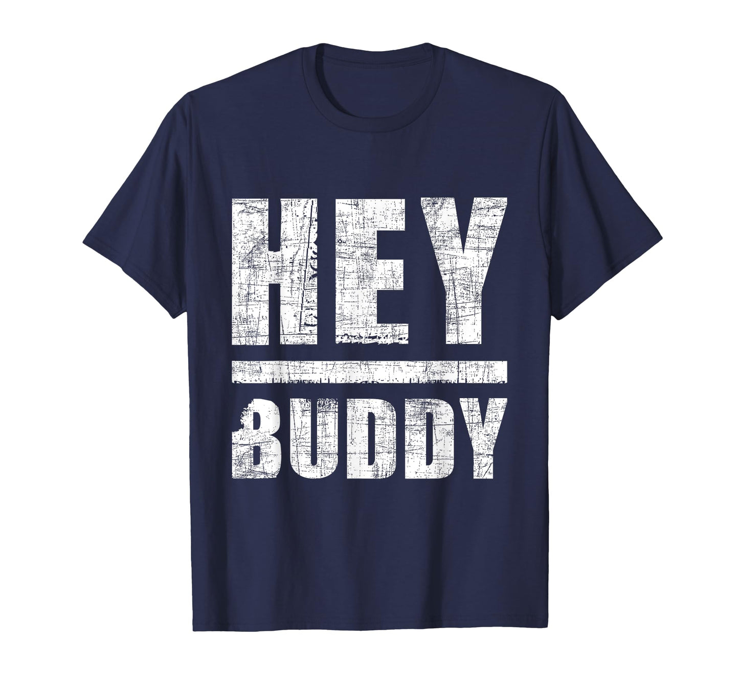 Hey Buddy - Buddies Father's Day BFF T-Shirt
