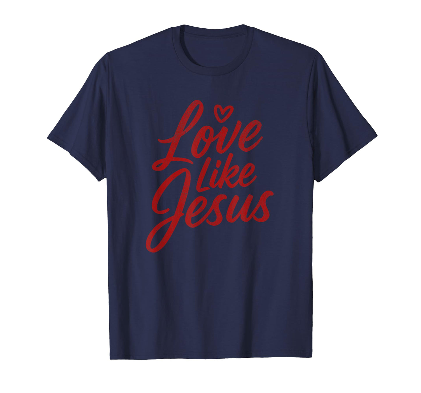Love Like Jesus Christian Inspiration Faith T-Shirt