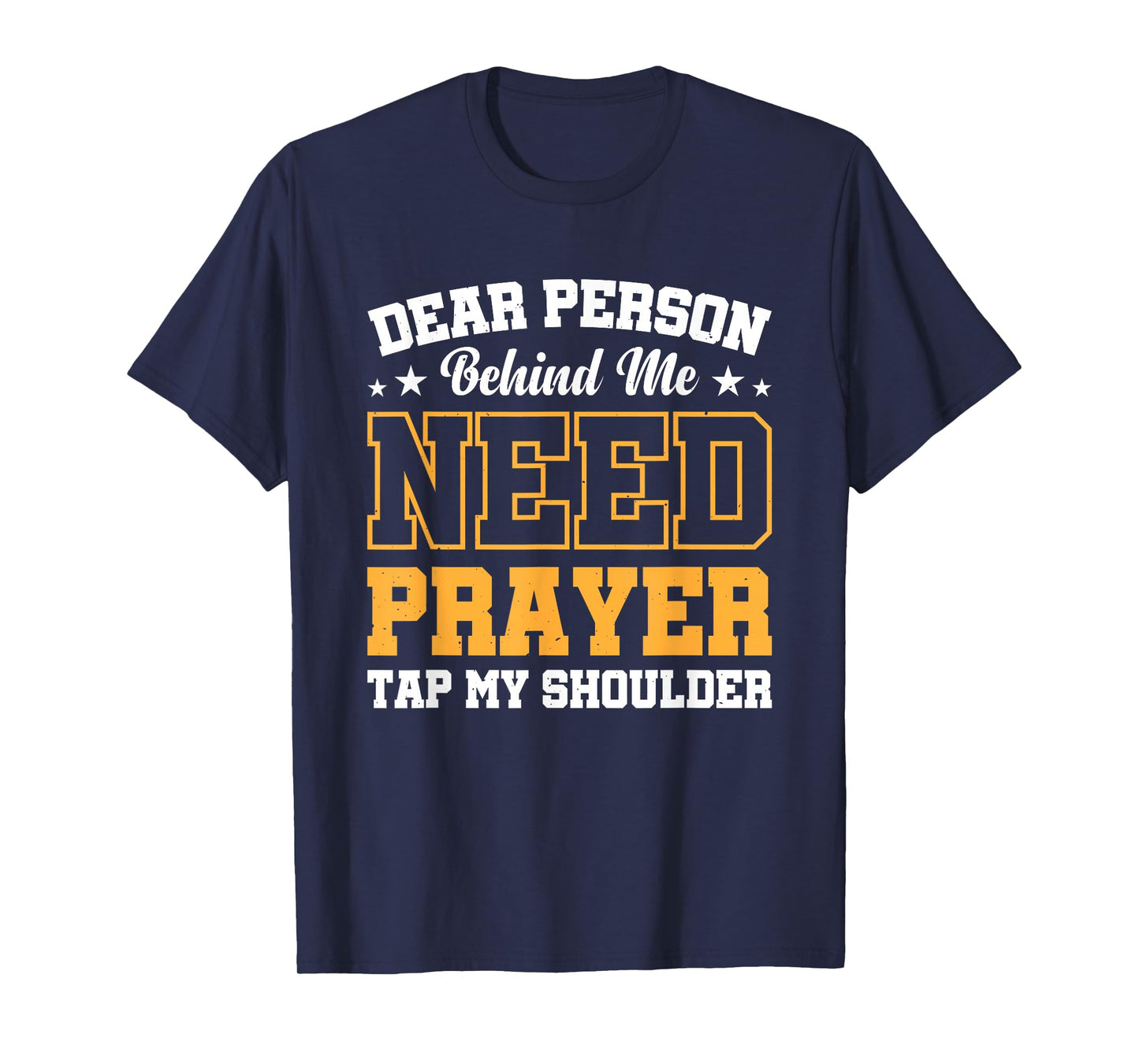 Dear Person Behind Me Need Prayer Tap My Shoulder T-Shirt