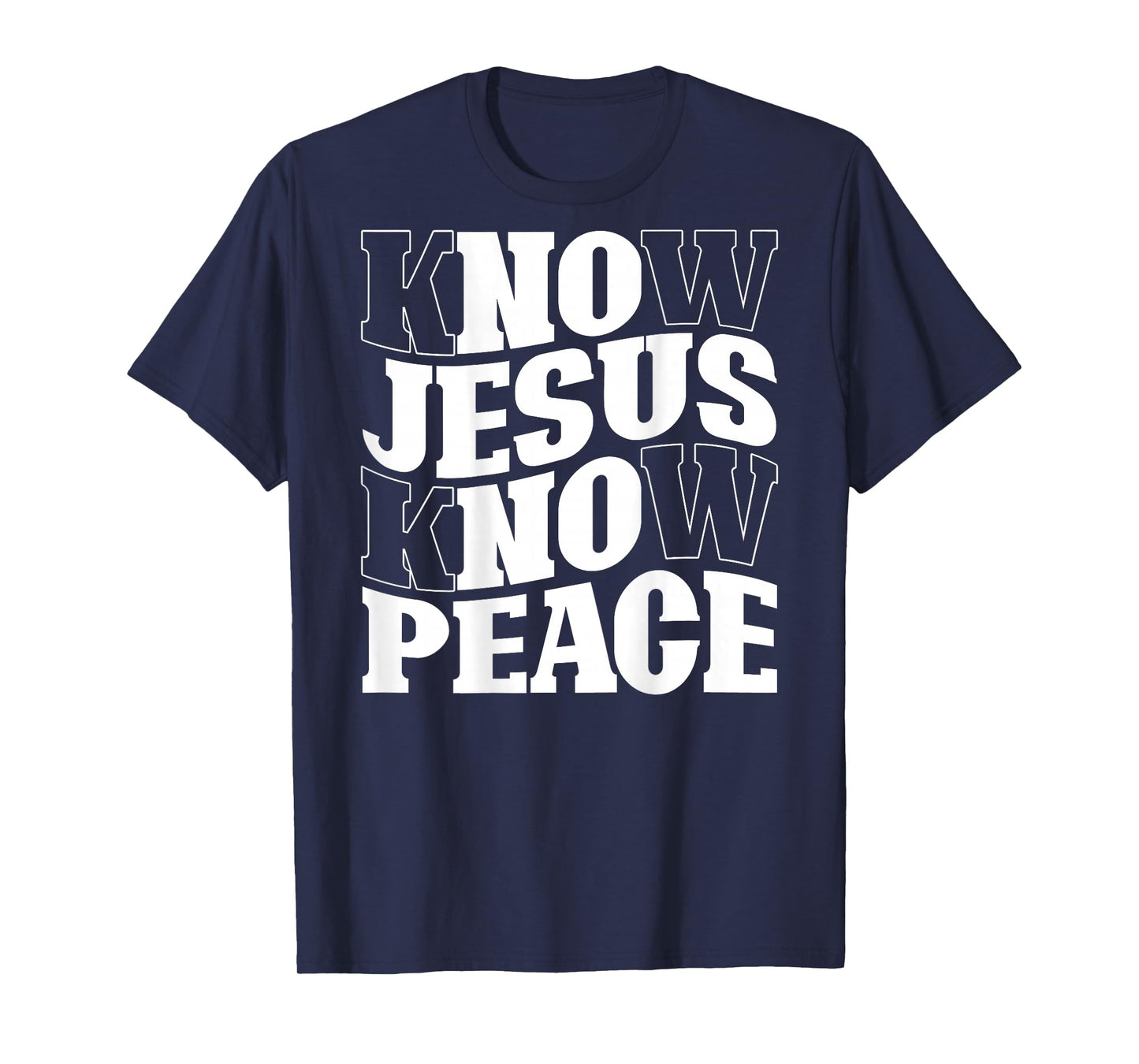 Know Jesus Know Peace Religion God Church Christian (Back) T-Shirt