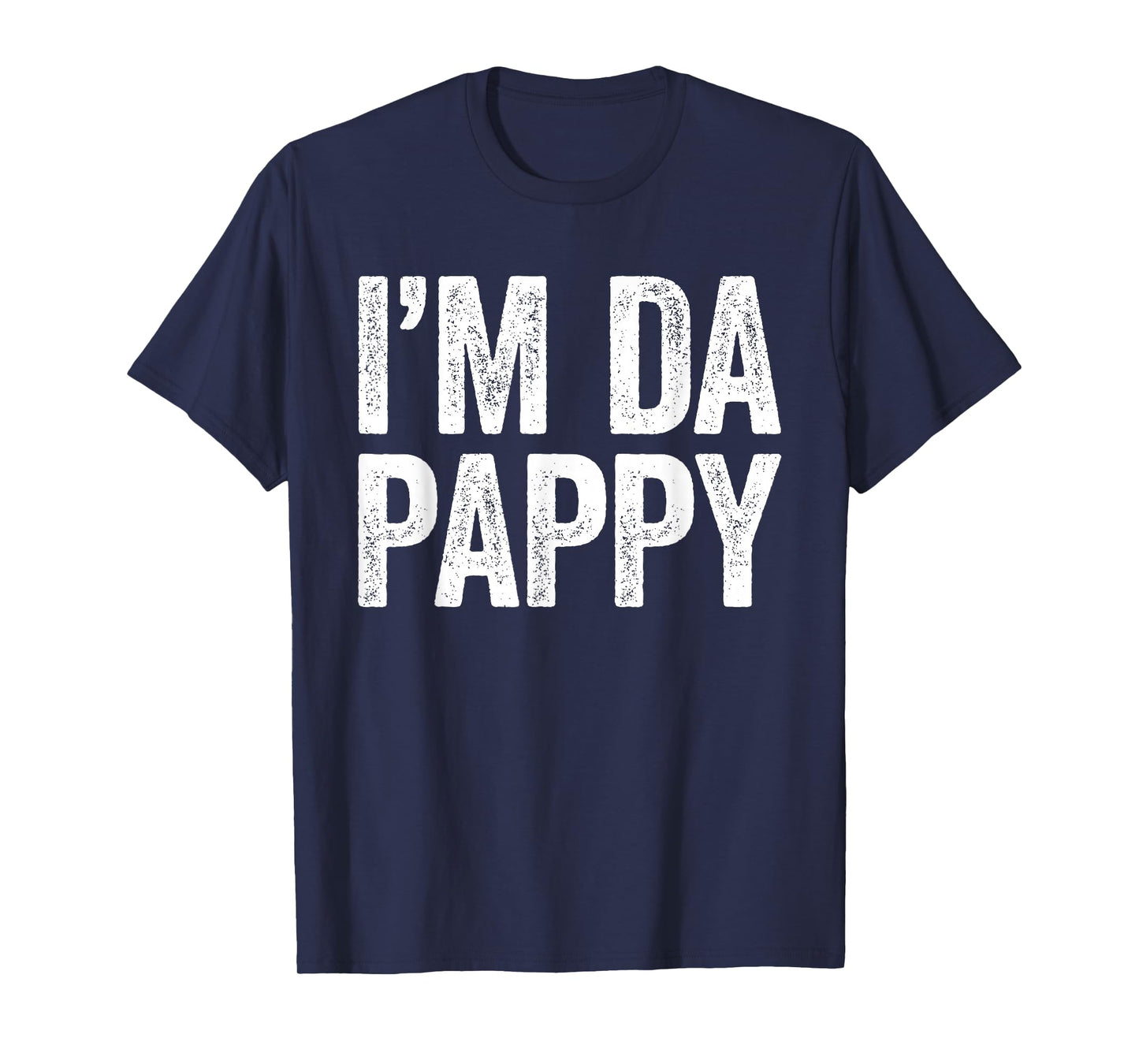 I'm Da Pappy Shirt Men Fathers Day Pappy T-Shirt