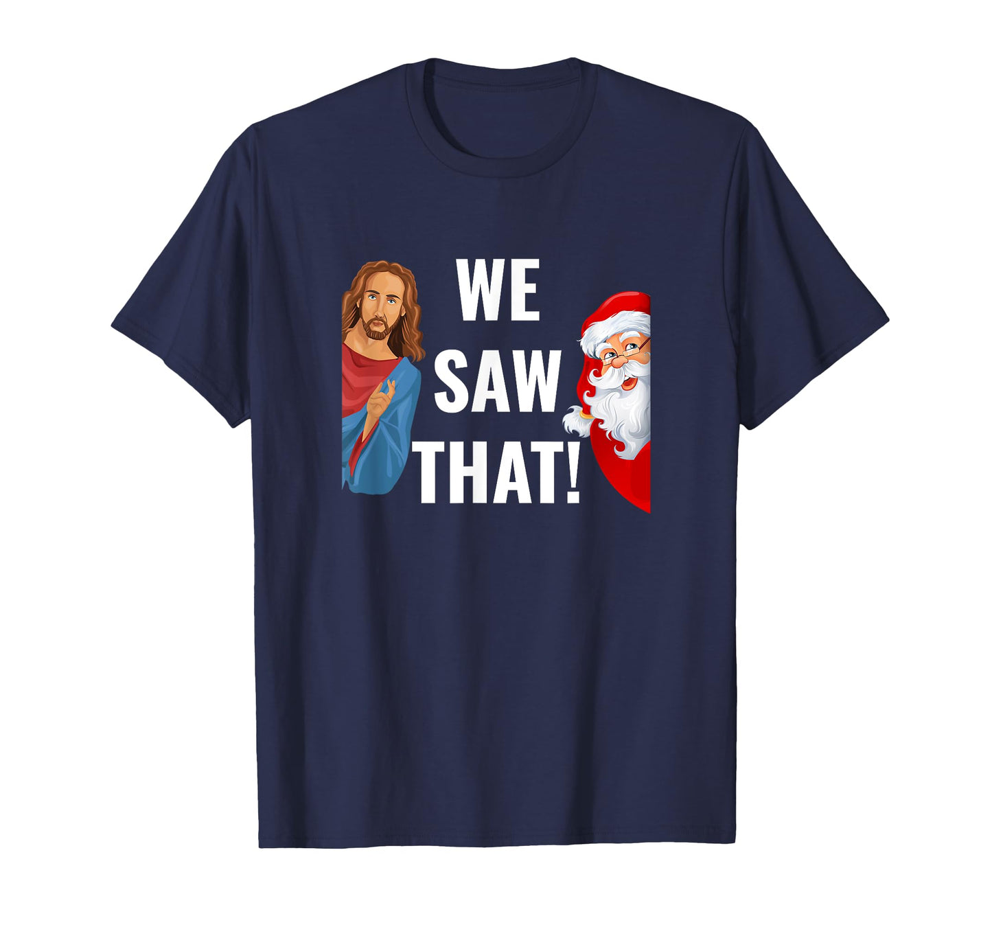Santa Claus And Jesus Christ I Saw That Funny Christian Meme T-Shirt