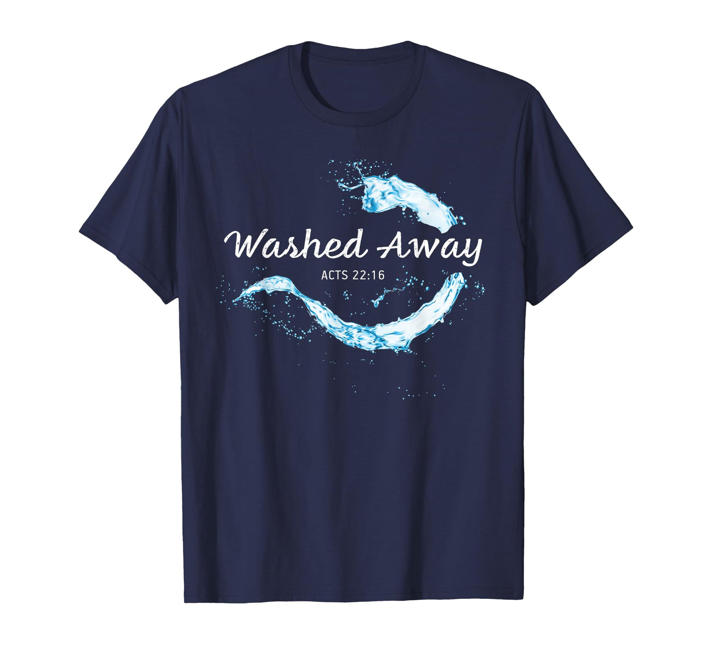 He Washed Away My Sin – Christian Faith Baptism Acts 22:16 T-Shirt