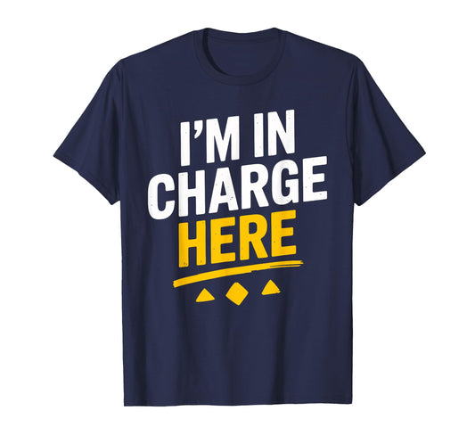 I'm In Charge Here Funny Boss T Shirt Fun T-Shirt
