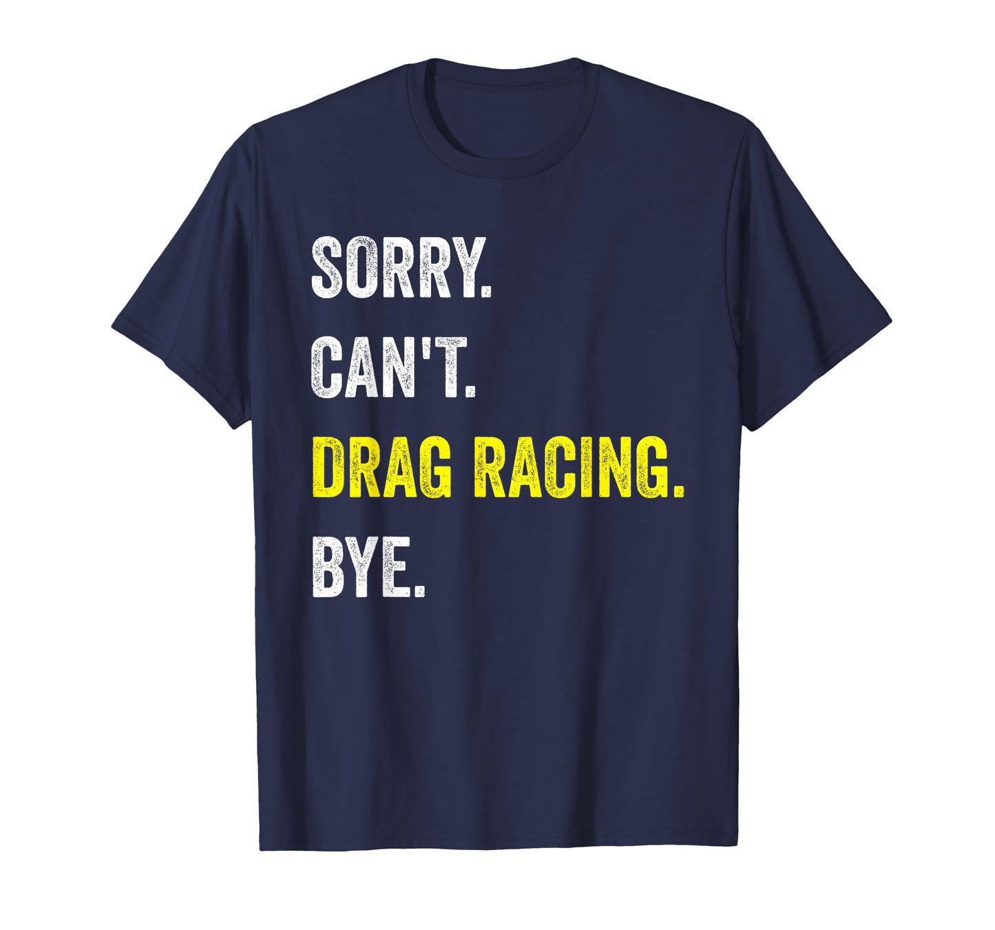 Sorry Can't Drag Racing Funny Hobby Racer T-Shirt