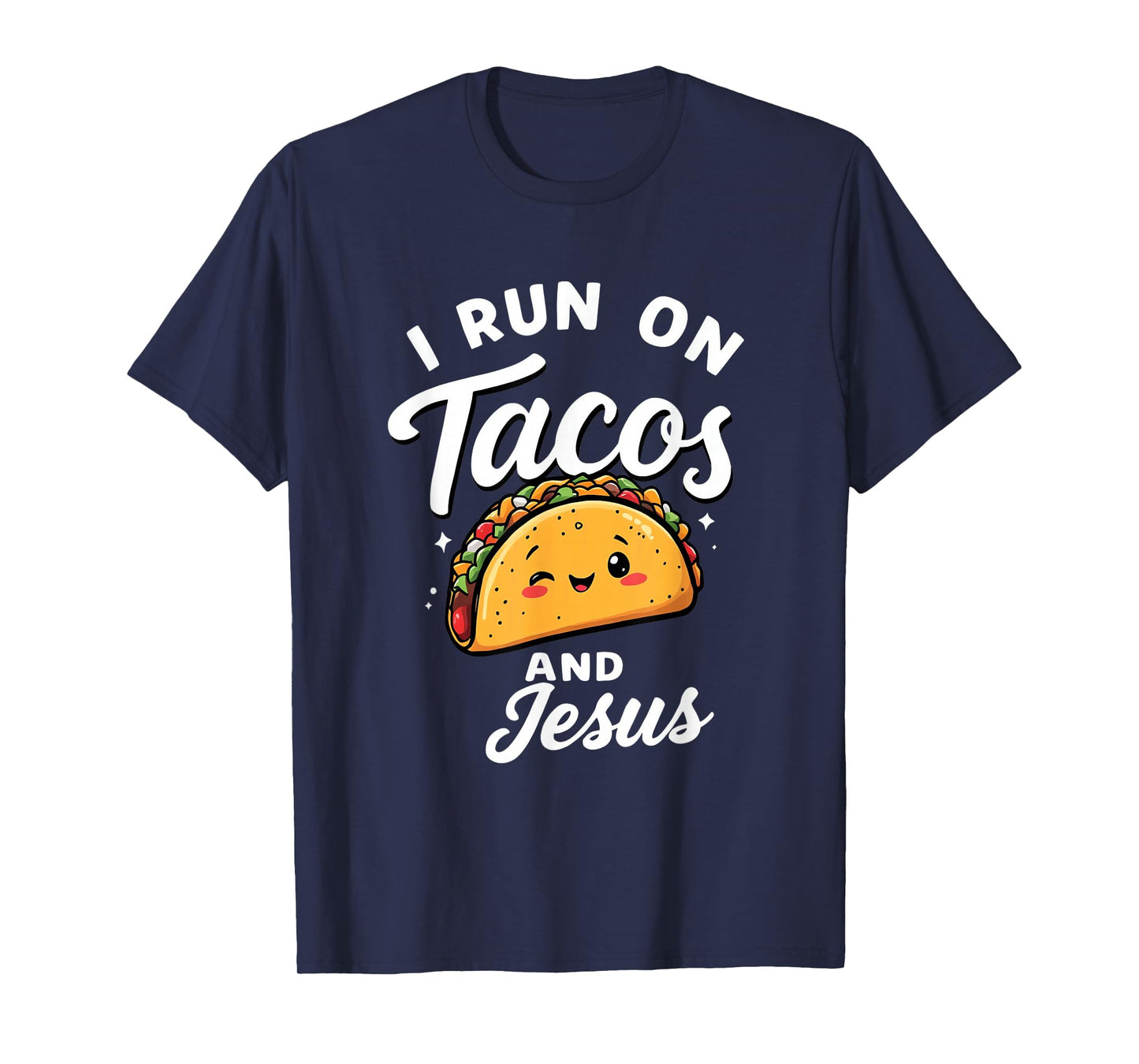 Funny Taco Lover I Run on Tacos and Jesus T-Shirt