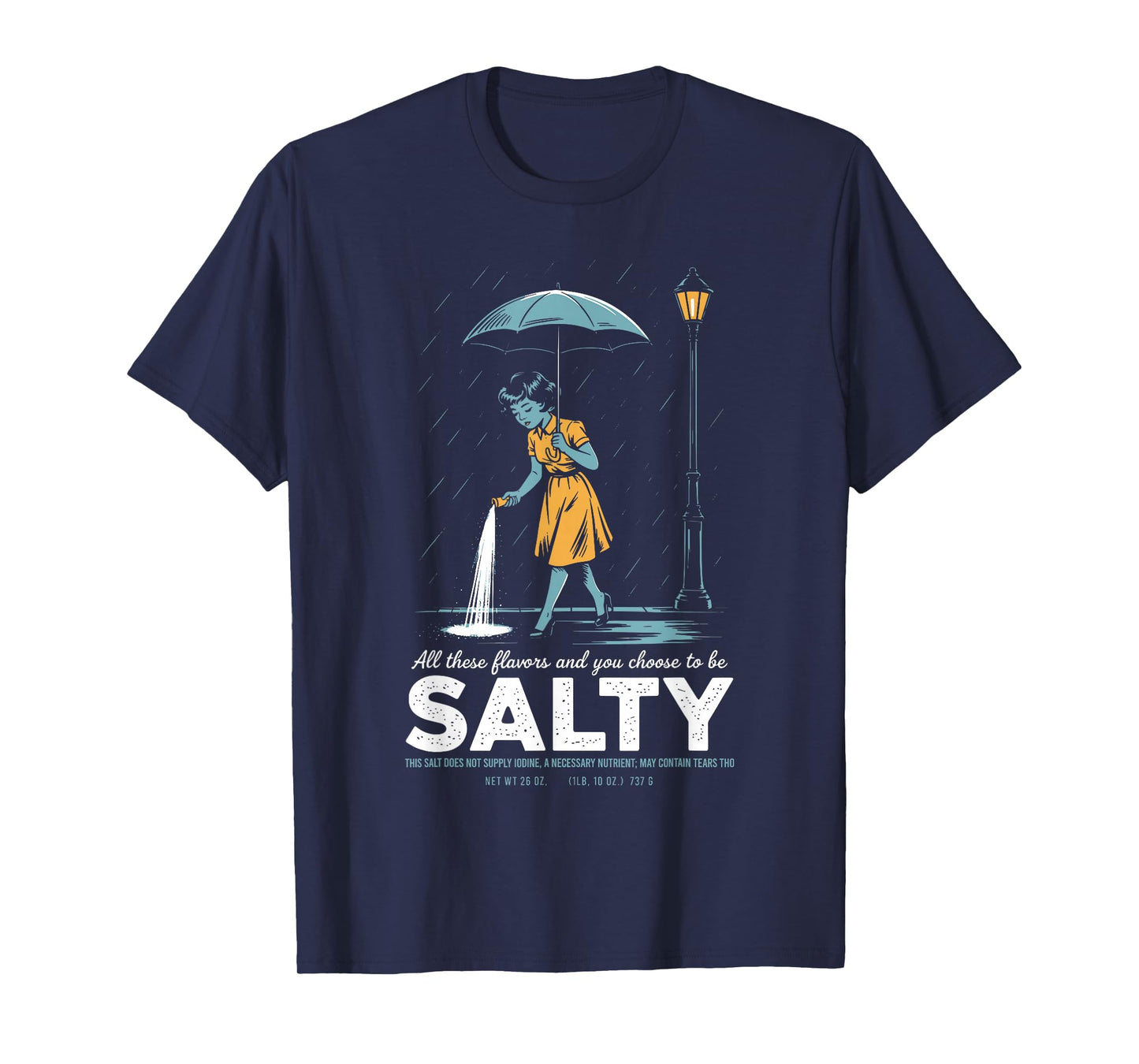 All These Flavors and You Choose to Be Salty Meme Humor T-Shirt