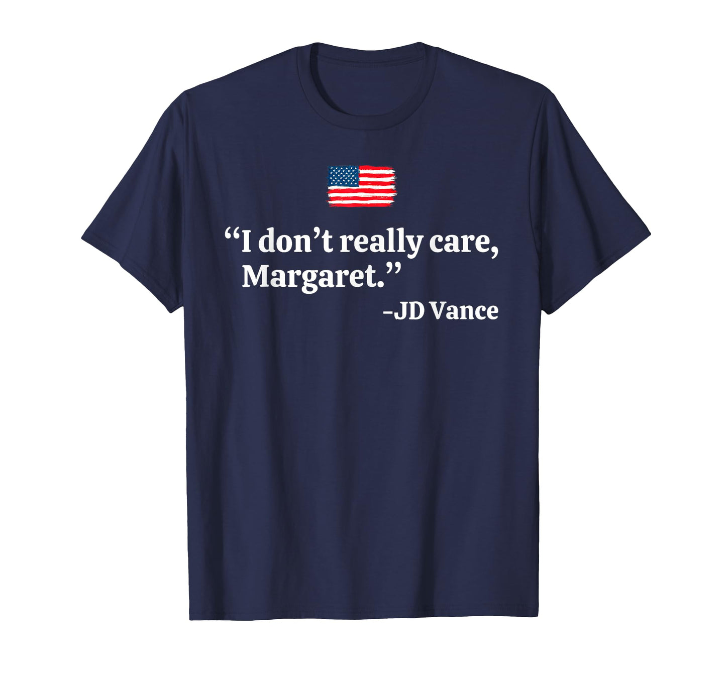 I Don't Really Care Margaret Funny Minimalist JD Vance US T-Shirt