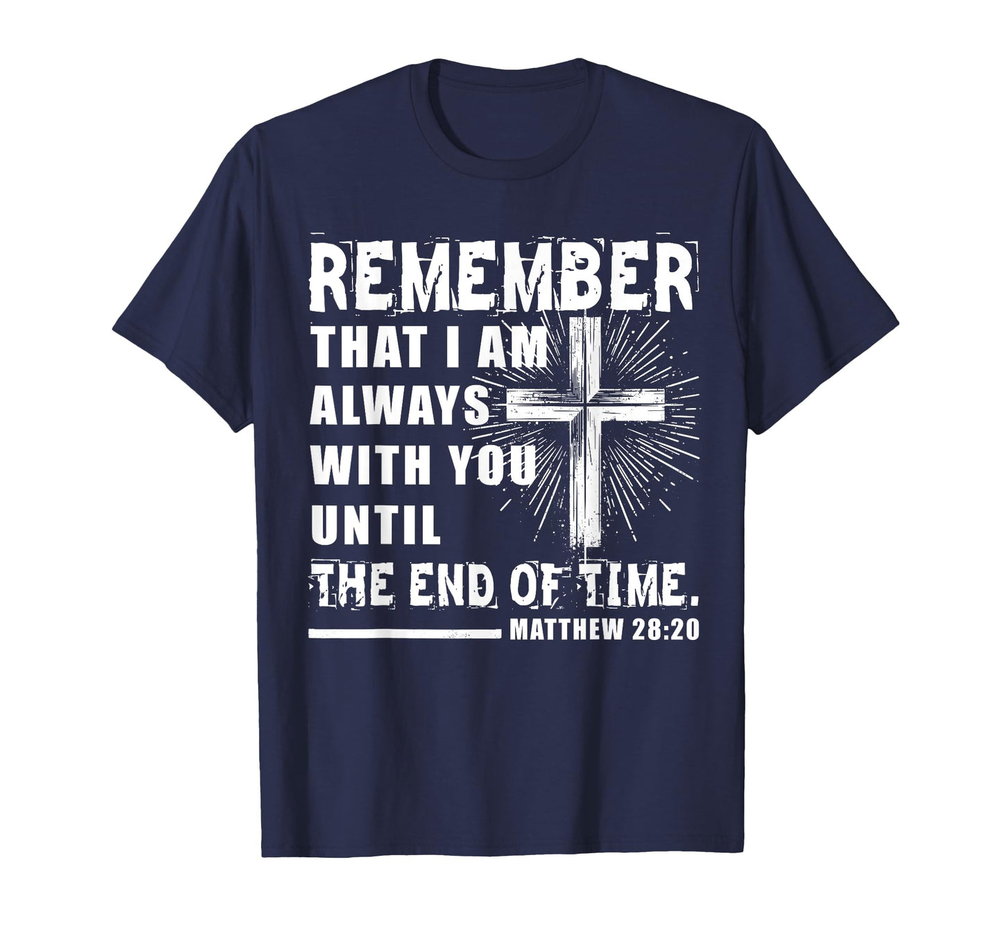 Matthew 28:20 Christian Design Jesus Christ Bible Vers T-Shirt