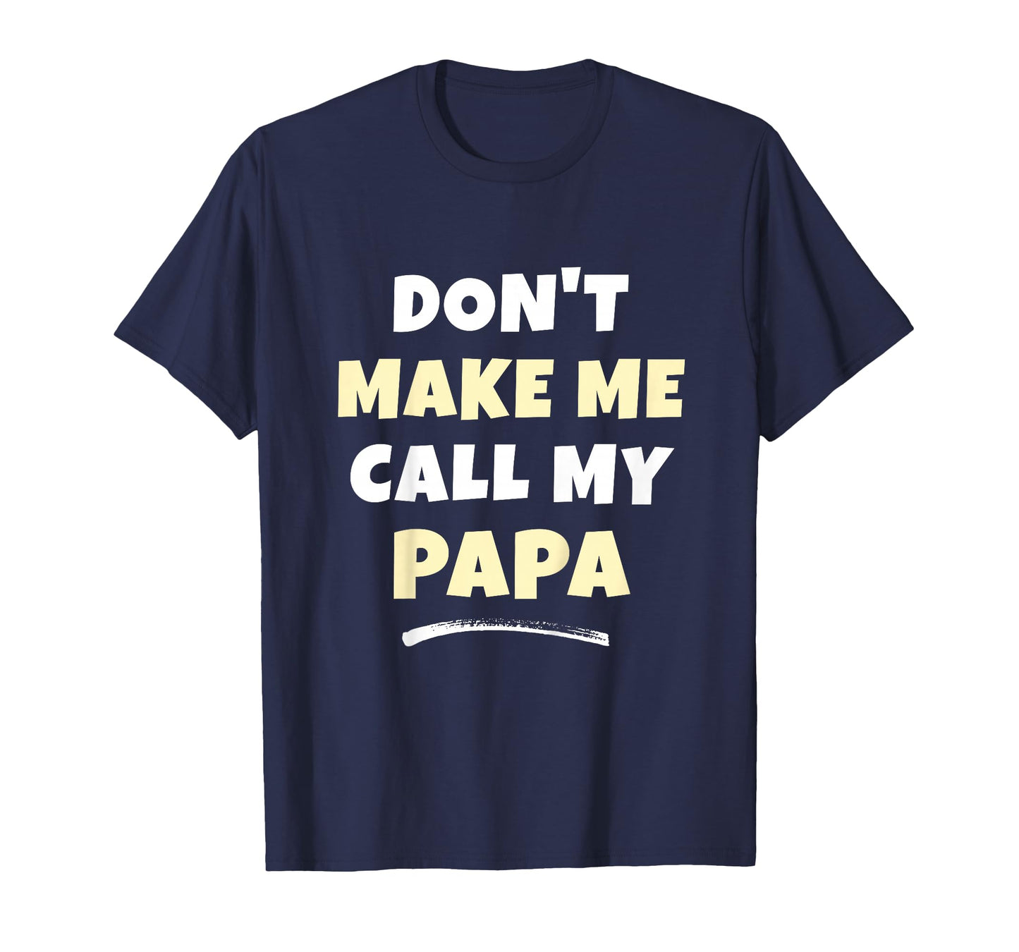 Kids Don't Make Me Call My Papa Kids Grandkids Funny T-Shirt