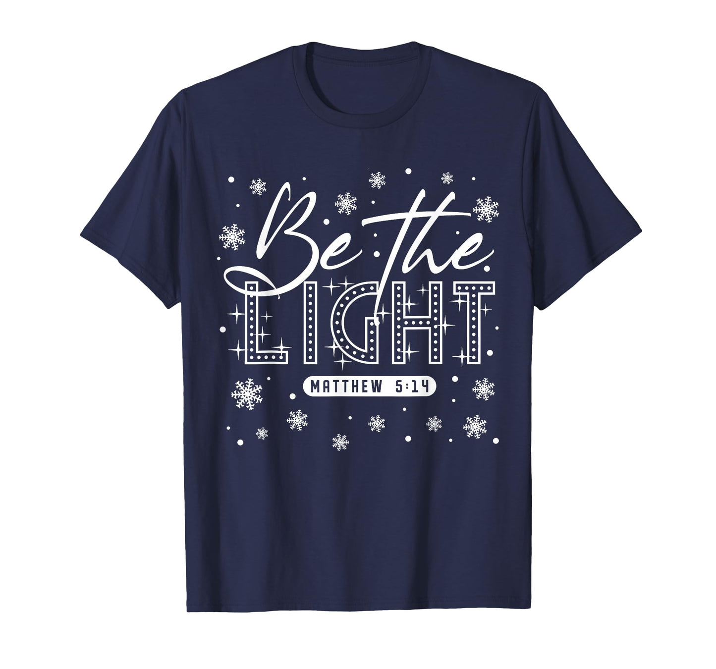 Be The Light Matthew 5:14 Snowman Christian Religious Faith T-Shirt
