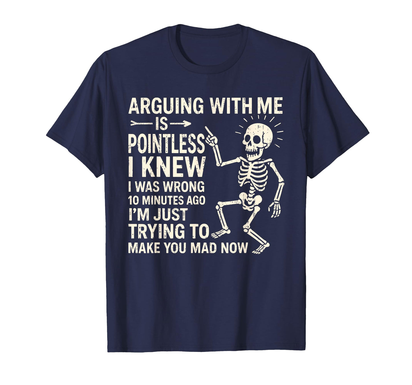 Arguing With Me Is Pointless I Knew I Was Wrong 10 Minutes T-Shirt