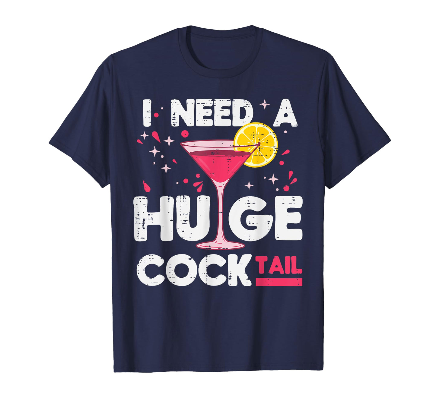 Inappropriate I Need A Huge Funny Adult Humor Gag Women Men T-Shirt
