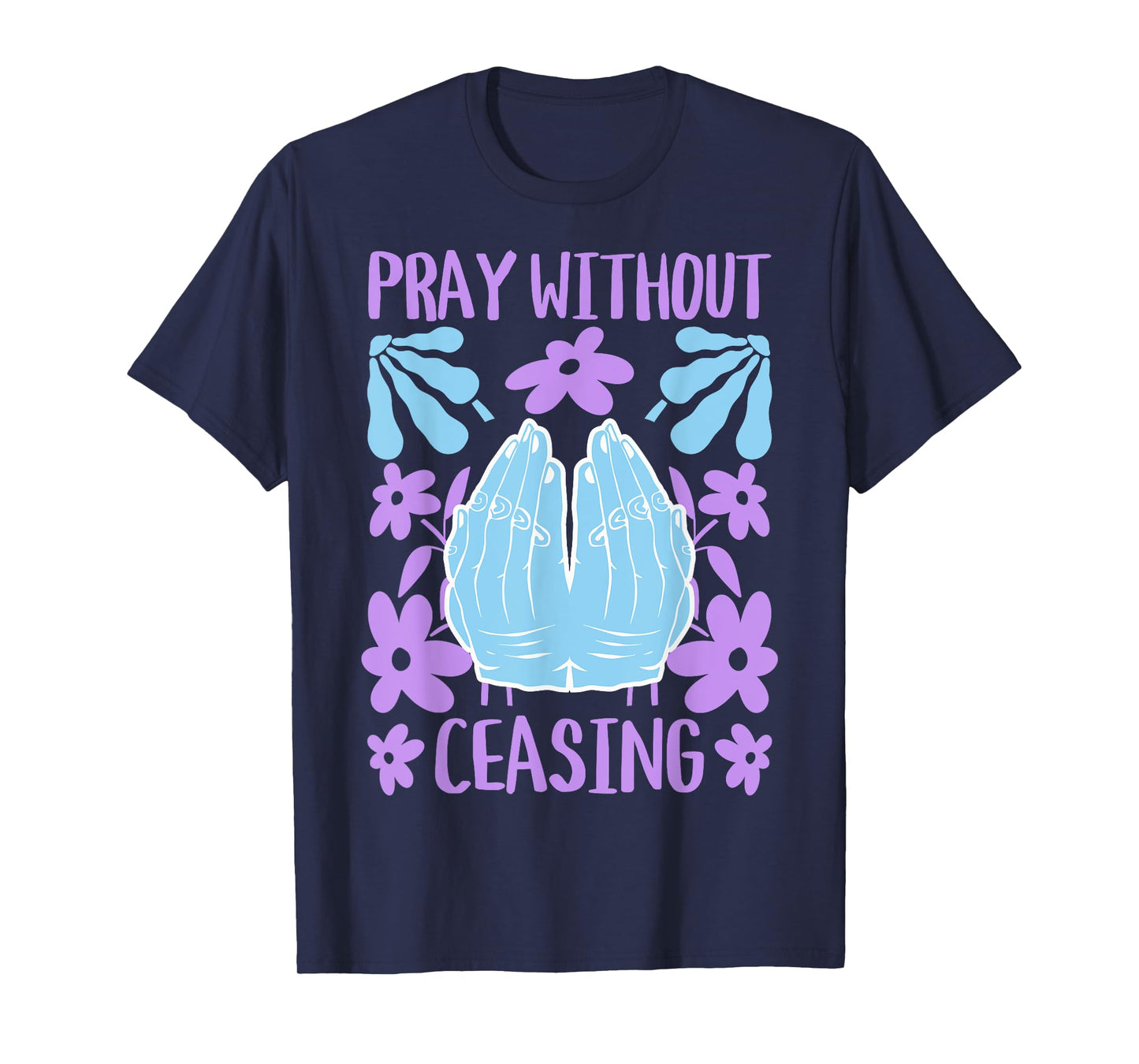 Pray Without Ceasing - Christian Bible Verse Faith T-Shirt