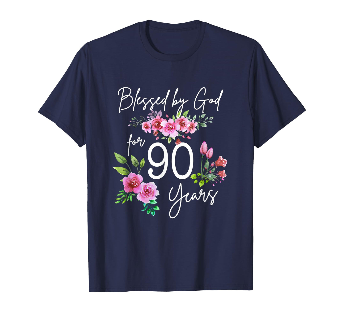 Blessed By God For 90 Years Rose Flower Happy 90th Birthday T-Shirt