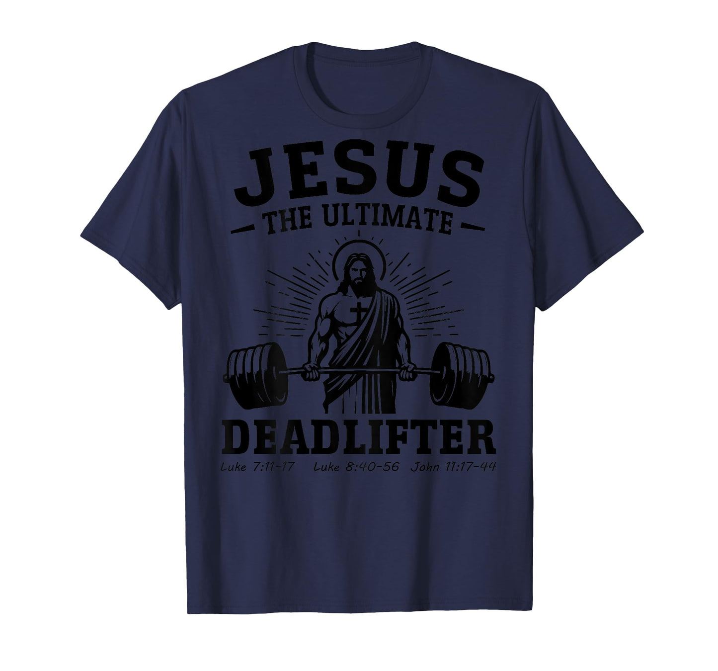 Jesus The Ultimate Deadlifter Deadlifting Christian (onback) T-Shirt