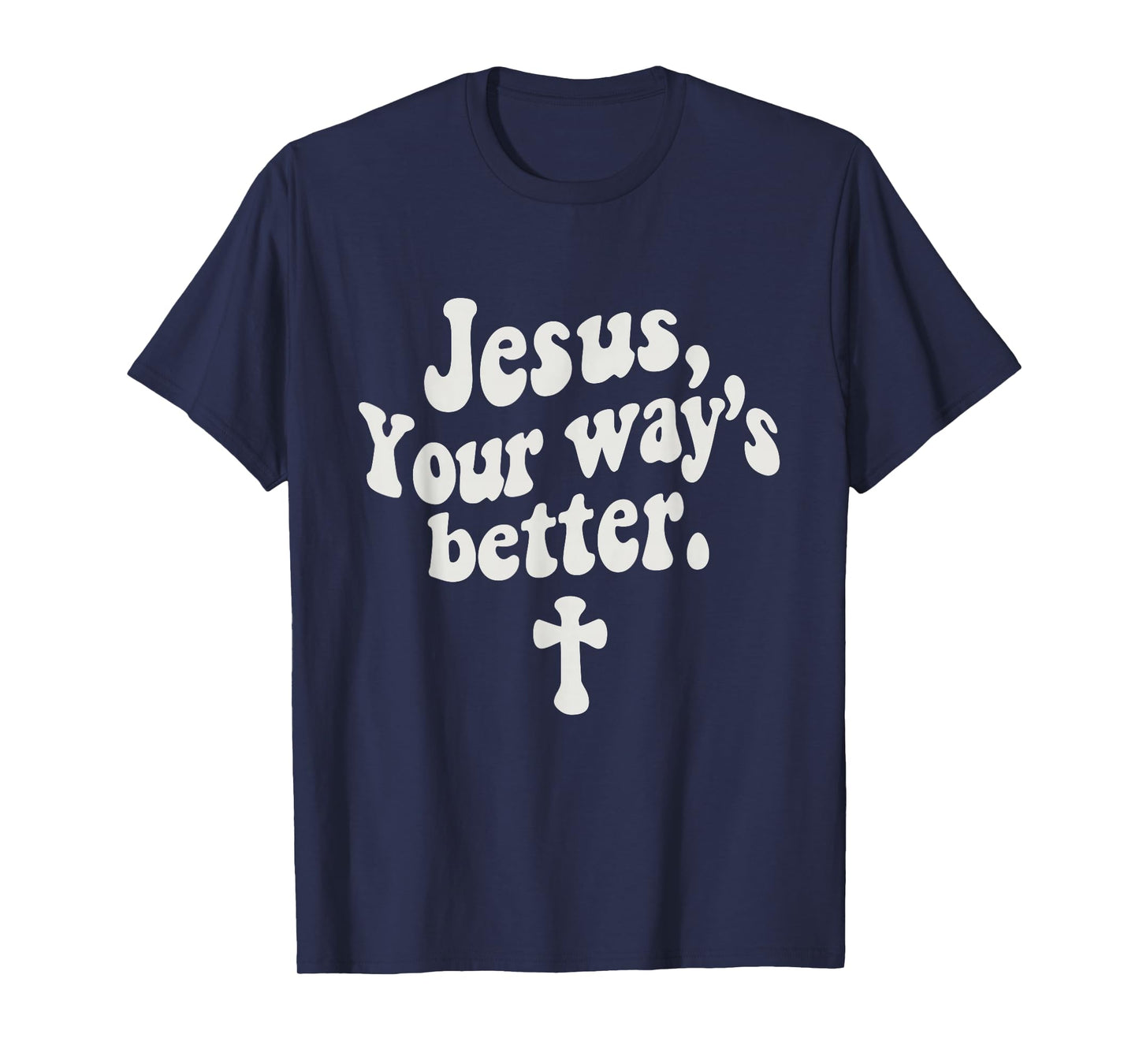 Jesus Your Way's Better Christian Quote Retro Bible T-Shirt
