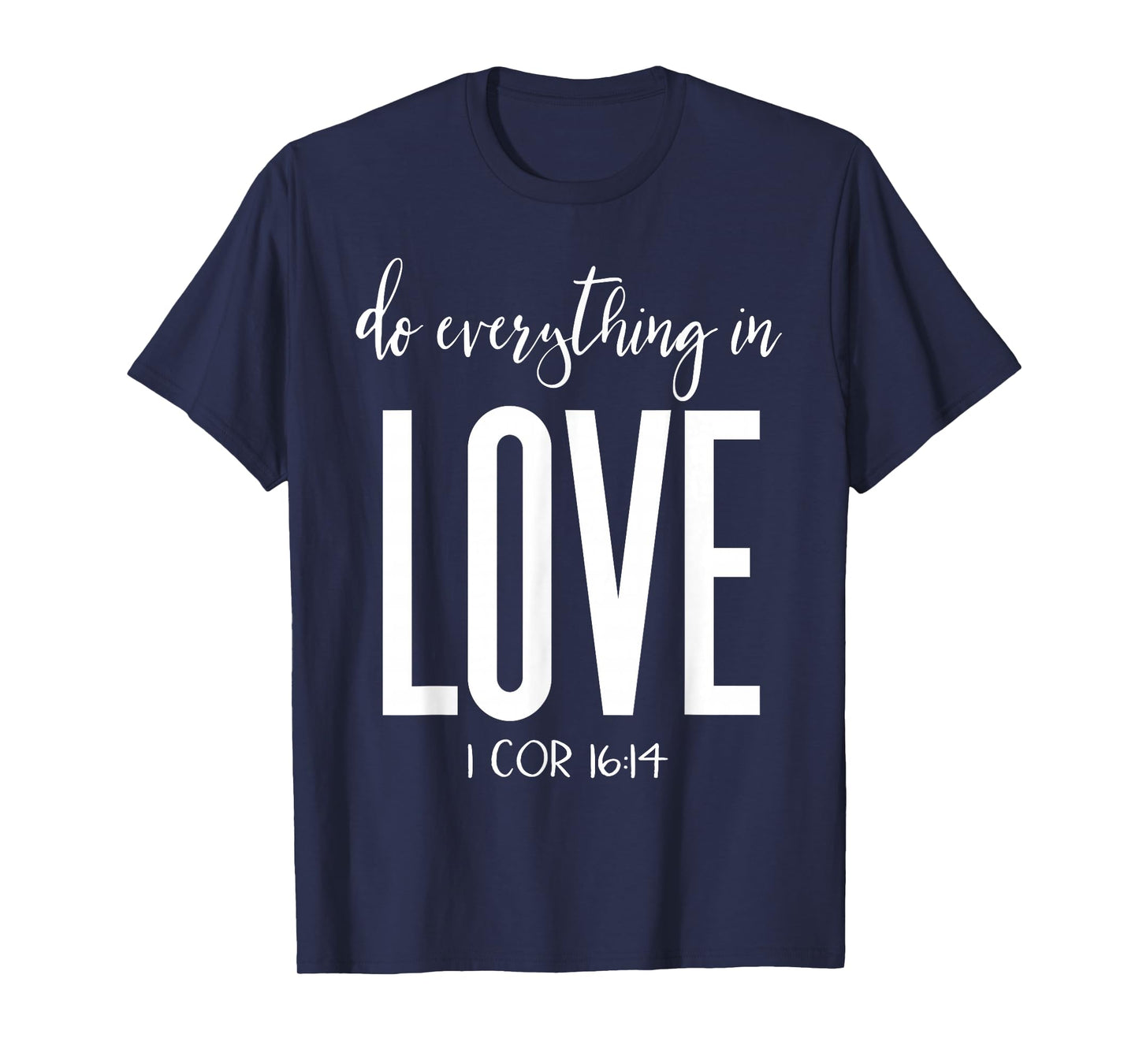 Do Everything in Love 1 Cor 16:14 Bible Verse Christian T-Shirt