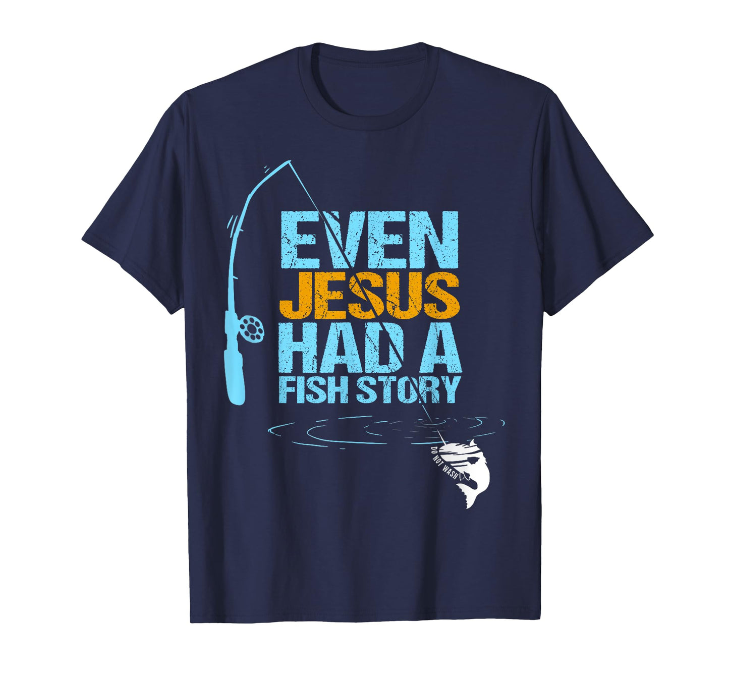 Christian Religious Fishing Dad Even Jesus Had A Fish Story T-Shirt