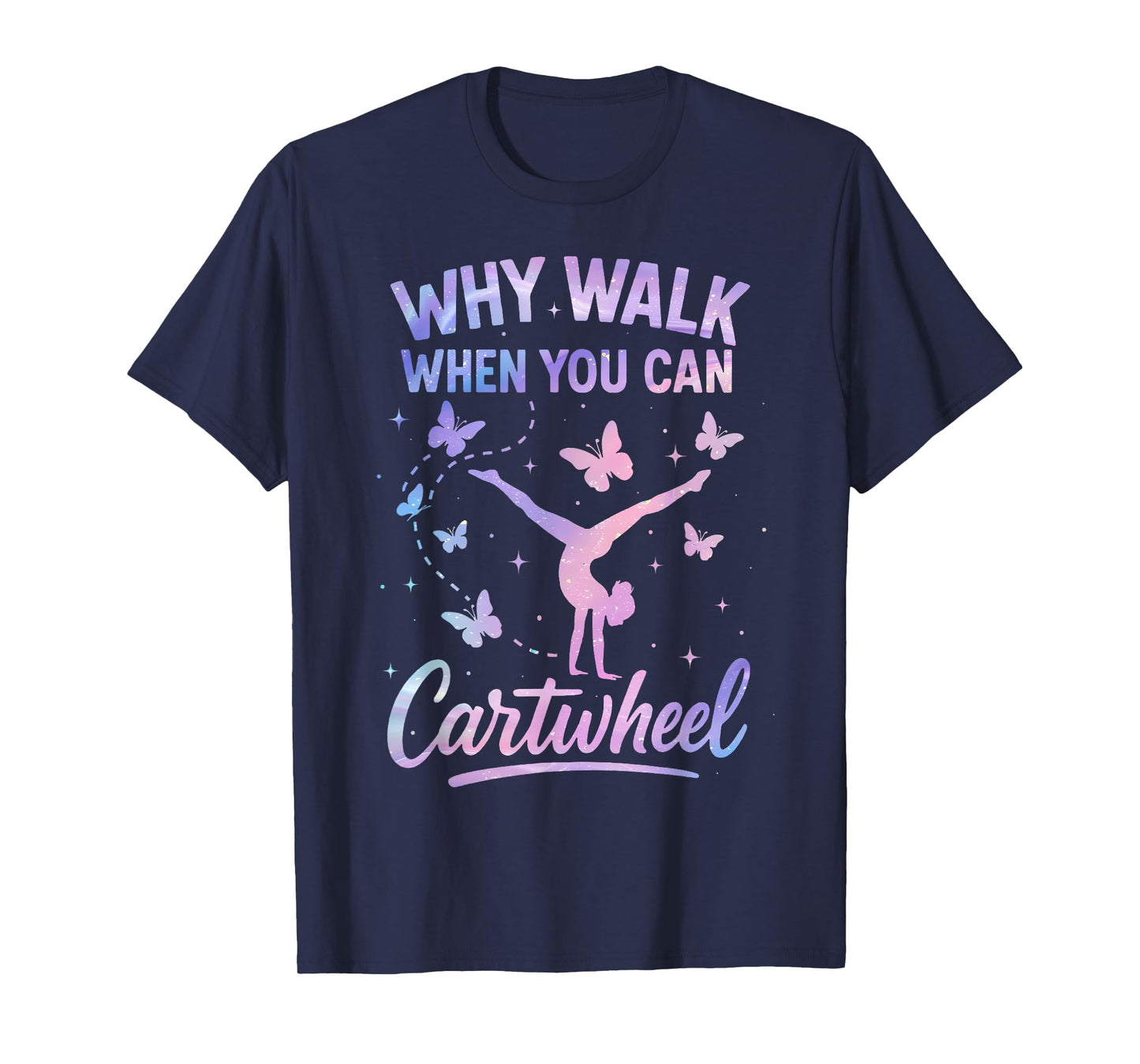 Why Walk When You Can Cartwheel Gymnast Gymnastic Girl T-Shirt