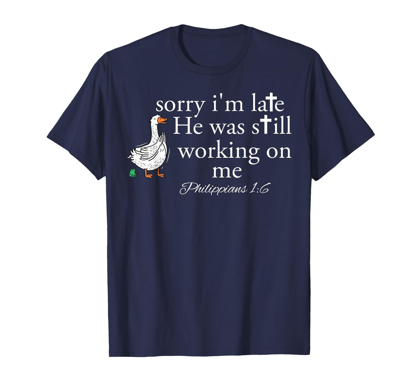 Sorry I'm Late Funny Goose Christian Bible Verse Faith Based T-Shirt