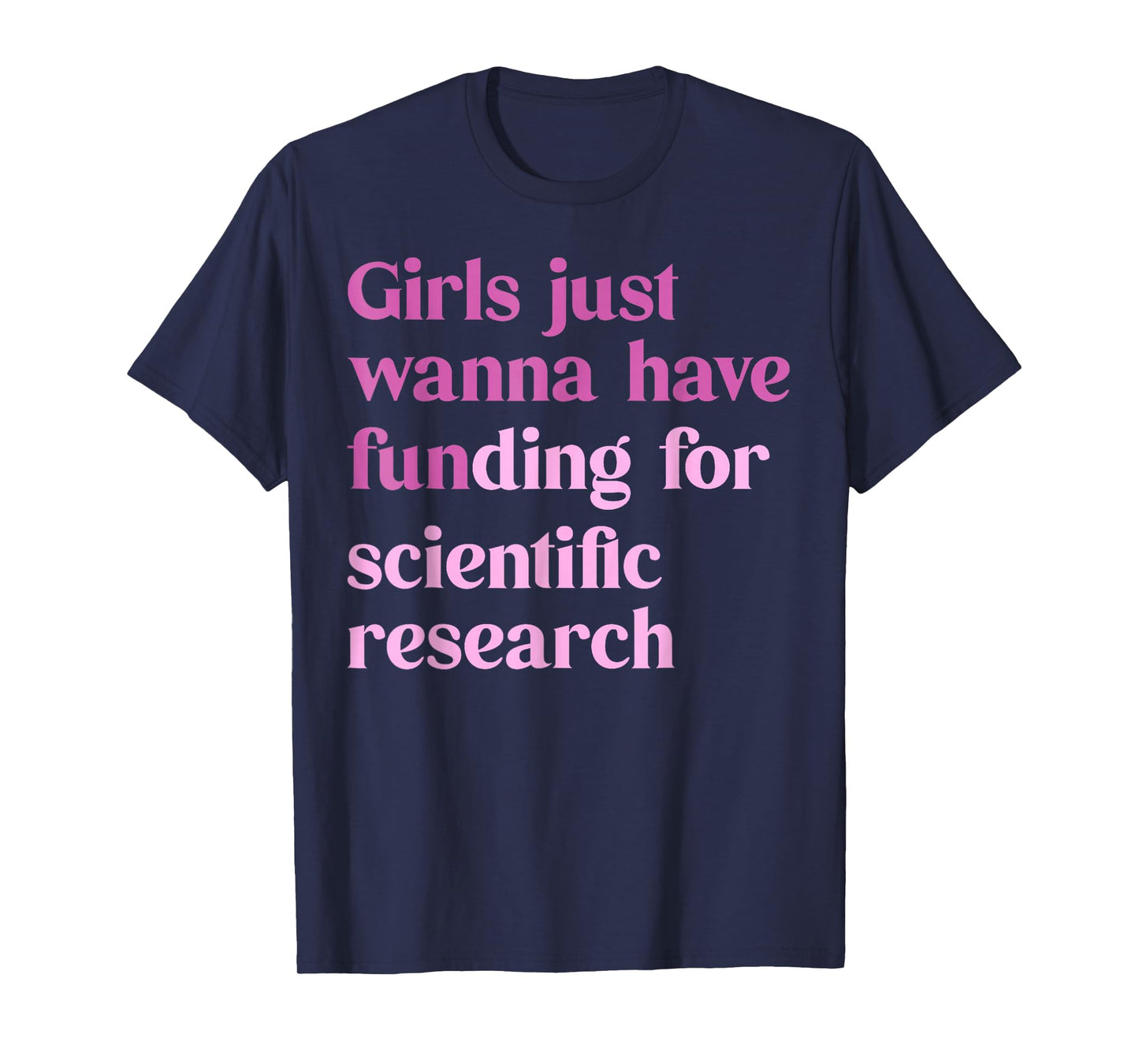 Funny Girls Just Wanna Have Funding For Scientific Women T-Shirt