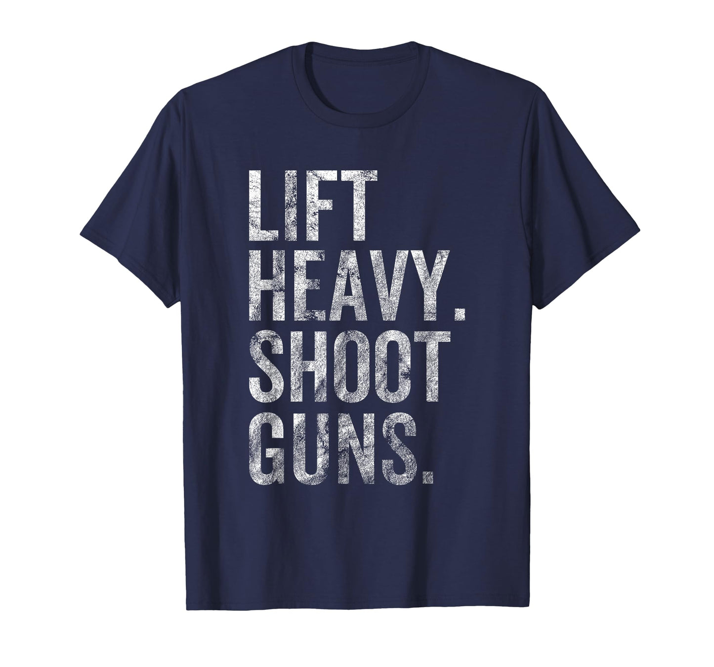 Lift Heavy Shoot Guns Hunting Lover Gym Workout T-Shirt