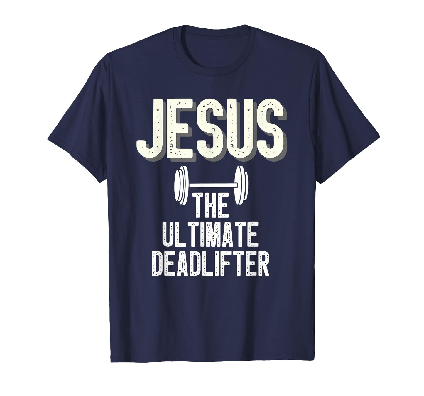 Jesus Ultimate Deadlifter Christian Weightlifting Funny T-Shirt