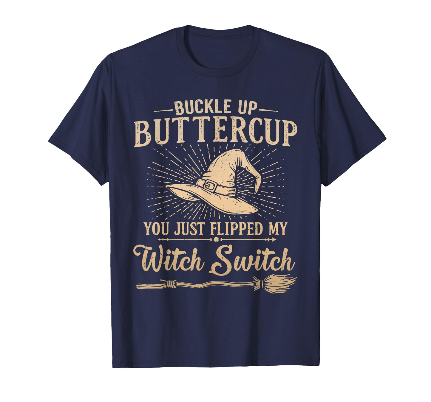 Buckle Up Buttercup Witch Switch Funny Halloween Witch T-Shirt