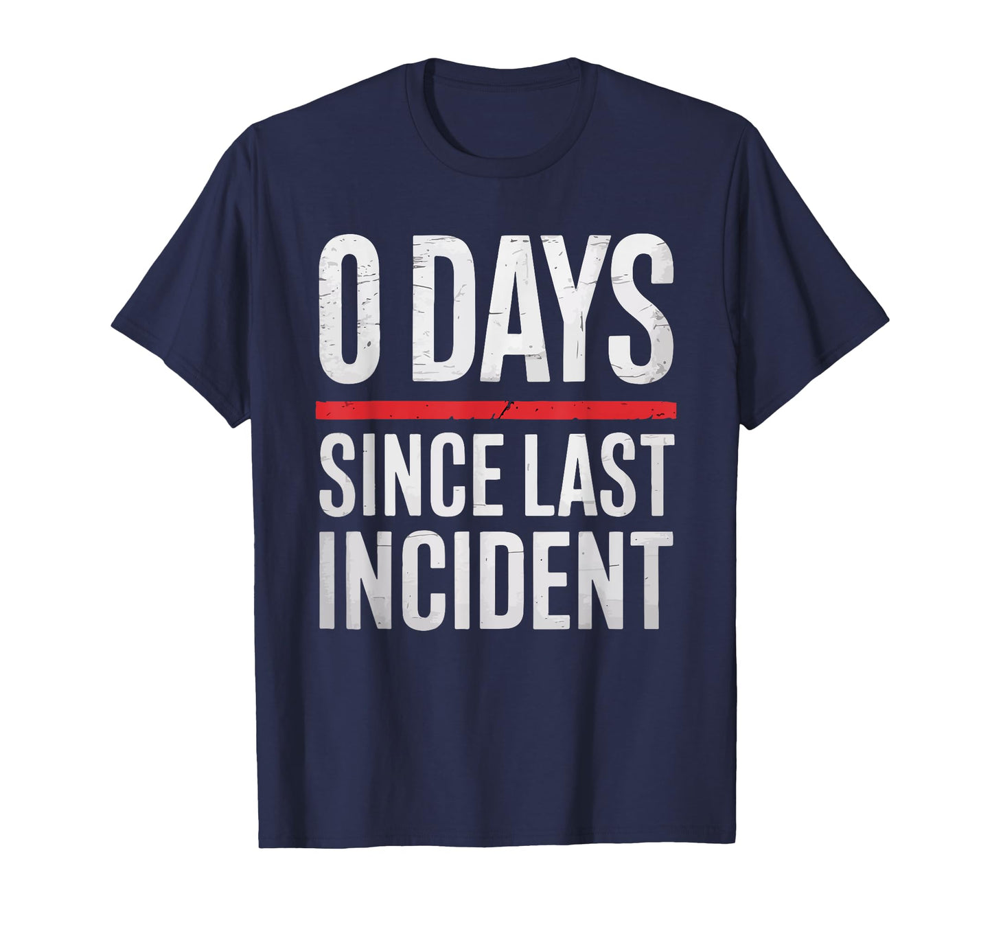 Zero 0 Days Since Last Incident Funny Workplace Quote T-Shirt