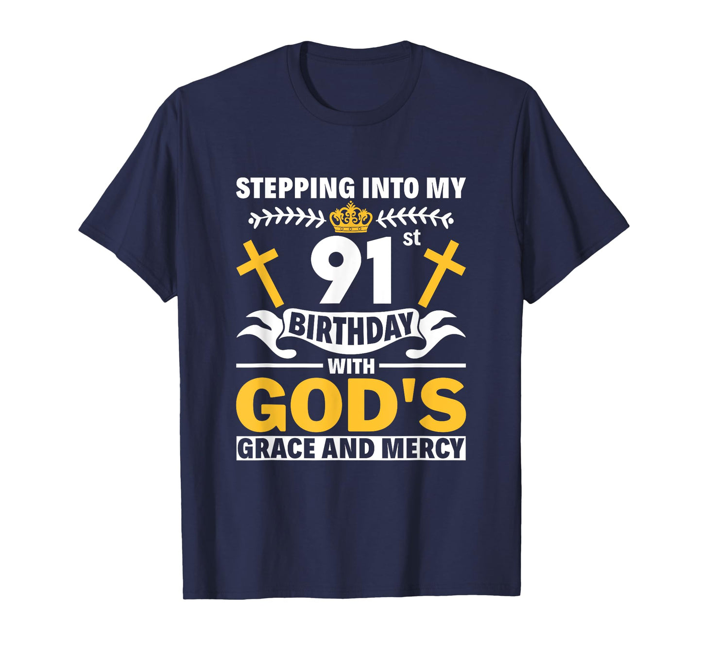 Stepping Into My 91st Birthday With Gods Grace And Mercy T-Shirt