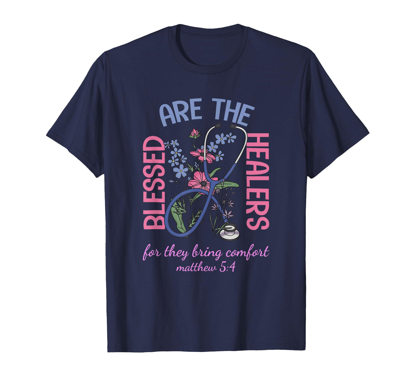 Blessed Are The Healers For They Bring Comfort Matthew 5:4 T-Shirt