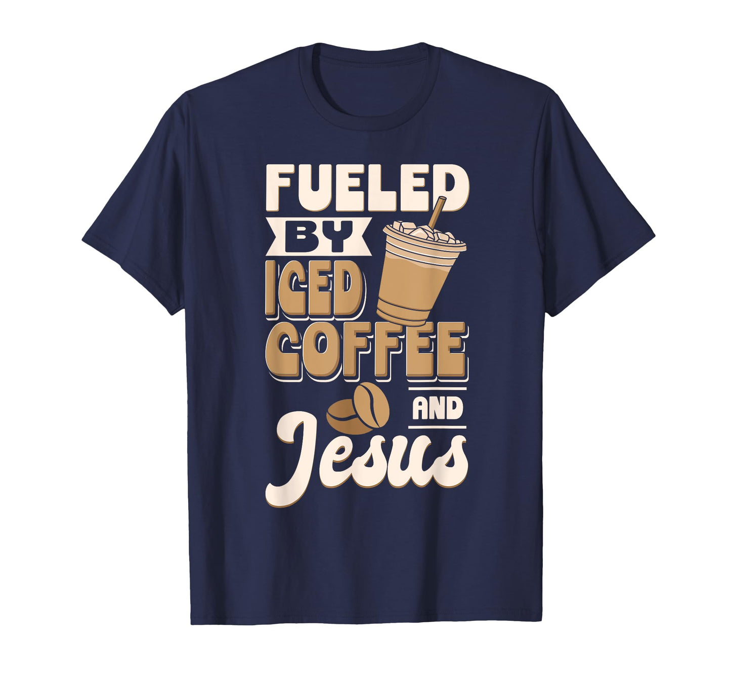 Cold Brewed Coffee Fueled By Iced Coffee And Jesus T-Shirt