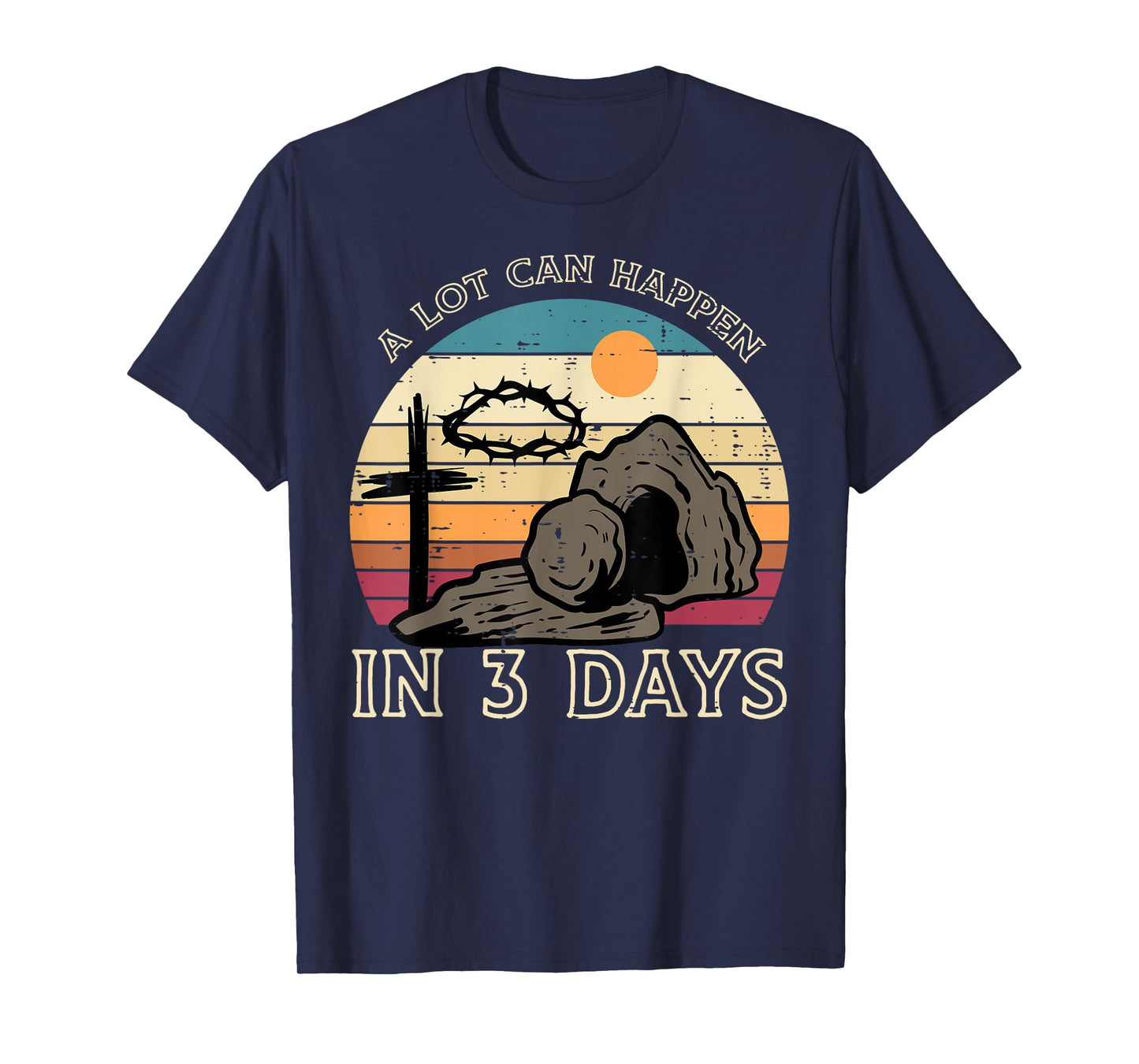 A Lot Can Happen In 3 Days Easter Religious Women Men Kids T-Shirt